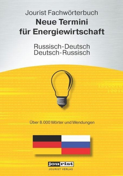 Jourist Fachwörterbuch Neue Termini für Energiewirtschaft Russisch-Deutsch, Deutsch-Russisch