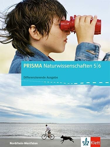 PRISMA Naturwissenschaften 5/6. Differenzierende Ausgabe Nordrhein-Westfalen: Schulbuch Klasse 5/6 (PRISMA Naturwissenschaften. Differenzierende Ausgabe ab 2012)