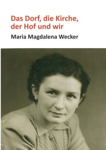 Das Dorf, die Kirche, der Hof und wir
