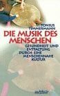 Die Musik des Menschen: Gesundheit und Entfaltung durch eine menschennahe Kultur (Piper Taschenbuch)