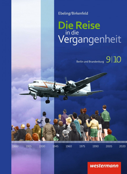 Die Reise in die Vergangenheit - Ausgabe 2017 für Berlin und Brandenburg: Schulbuch 9 / 10