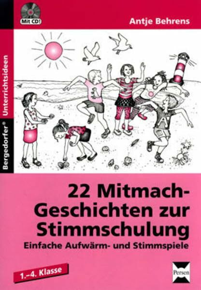 22 Mitmach-Geschichten zur Stimmschulung: Einfache Aufwärm- und Stimmspiele (1. bis 4. Klasse)