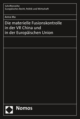 Die materielle Fusionskontrolle in der VR China und in der Europäischen Union