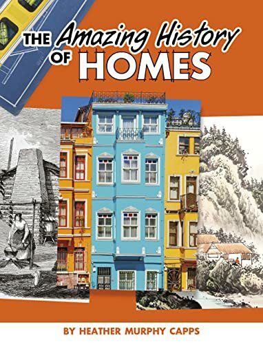 The Amazing History of Homes (Amazing Histories)