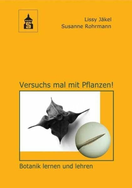 Versuchs mal mit Pflanzen!: Botanik lernen und lehren