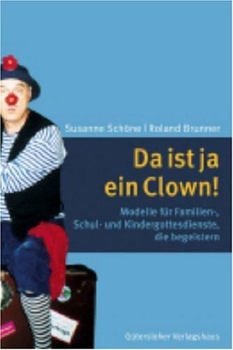 Da ist ja ein Clown!: Modelle für Familien-, Schul- und Kindergottesdienste, die begeistern