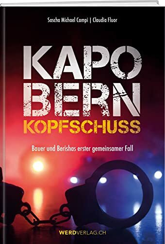 Kapo Bern – Kopfschuss: Bauer und Berishas erster gemeinsamer Fall