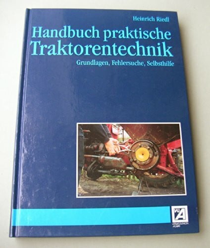 Handbuch praktische Traktorentechnik. Grundlagen, Fehlersuche, Selbsthilfe