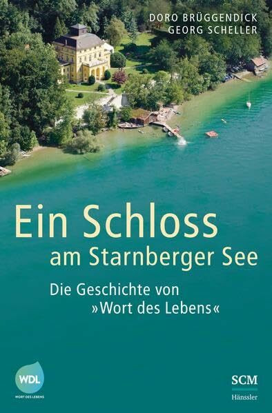 Ein Schloss am Starnberger See: Die Geschichte von "Wort des Lebens"