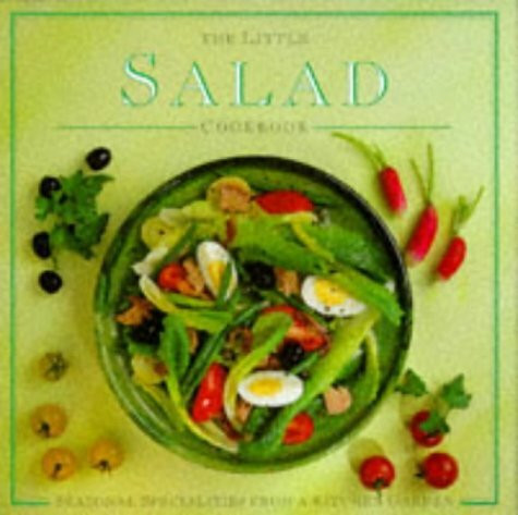 The Little Salad Cookbook: Seasonal Specialities from a Garden Kitchen (Little Cookbook S.)