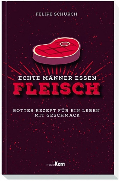 Echte Männer essen Fleisch