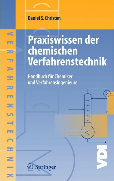 Praxiswissen der chemischen Verfahrenstechnik: Handbuch für Chemiker und Verfahrensingenieure (VDI-Buch)
