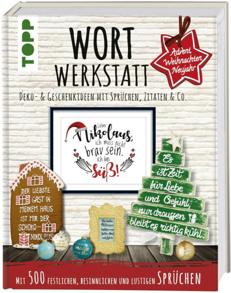 Wortwerkstatt - Advent, Weihnachten & Neujahr, Deko- & Geschenkideen mit Sprüchen, Zitaten & Co.