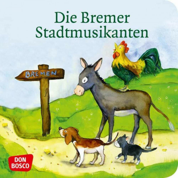 Die Bremer Stadtmusikanten. Mini-Bilderbuch: Don Bosco Minis: Märchen (Meine Lieblingsmärchen)