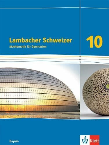 Lambacher Schweizer Mathematik 10. Ausgabe Bayern: Schulbuch Klasse 10 (Lambacher Schweizer. Ausgabe für Bayern ab 2017)