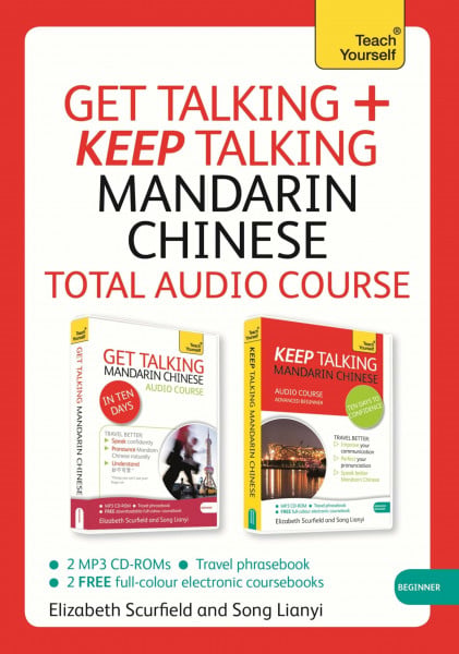 Get Talking and Keep Talking Mandarin Chinese Total Audio Course: (Audio pack) The essential short course for speaking and understanding with confidence