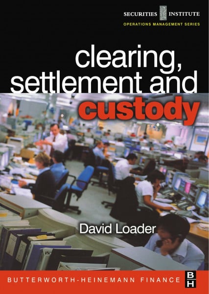Clearing, Settlement and Custody (Operations Management Series (Securities Institute).)