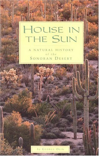 House in the Sun a Natural History of the Sonoran Desert