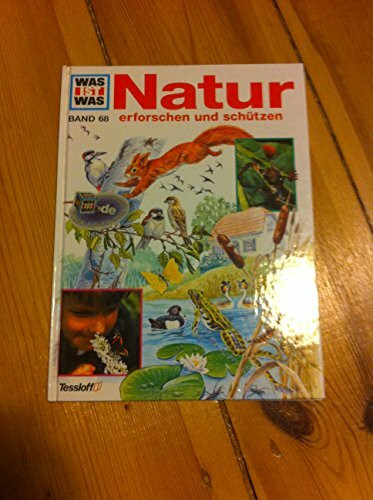 Natur erforschen und schützen (Was ist was, Band 68)