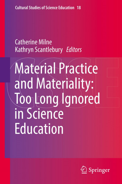 Material Practice and Materiality: Too Long Ignored in Science Education