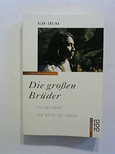 Die großen Brüder: Die Botschaft der Hüter des Lebens