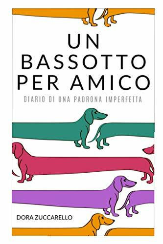 UN BASSOTTO PER AMICO: Diario di una padrona imperfetta