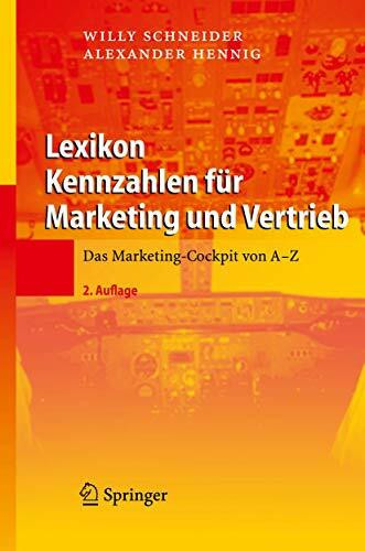 Lexikon Kennzahlen für Marketing und Vertrieb: Das Marketing-Cockpit von A - Z