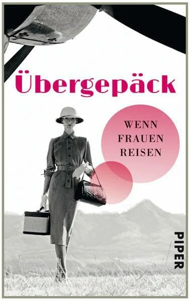 Übergepäck: Wenn Frauen reisen