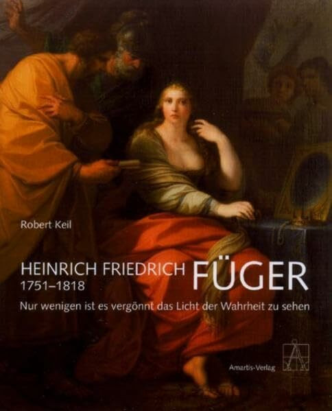 Heinrich Friedrich FÜGER (1751 - 1818): Nur wenigen ist es vergönnt das Licht der Wahrheit zu sehen