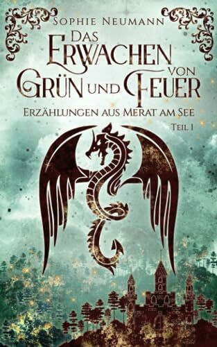 Das Erwachen von Grün und Feuer (Erzählungen aus Merat am See, Band 1)