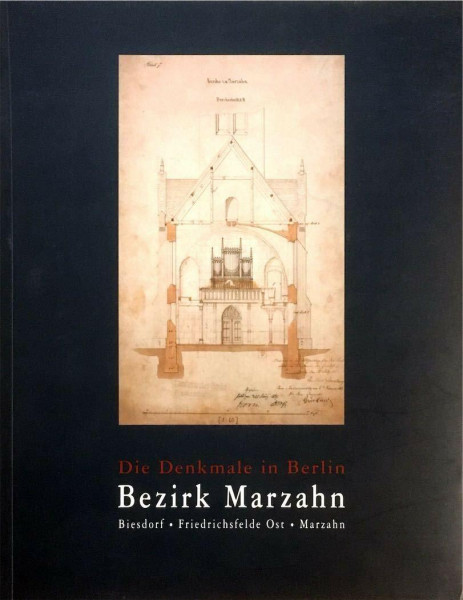Die Denkmale in Berlin - Bezirk Marzahn. Ortsteile Biesdorf, Friedrichsfelde Ost, Marzahn