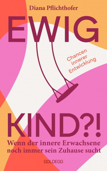 Ewig Kind: Wenn der innere Erwachsene noch immer sein Zuhause sucht. Chancen innerer Entwicklung
