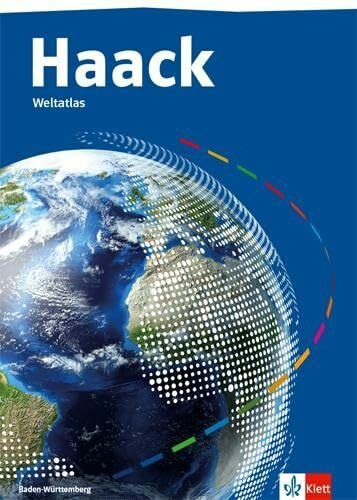 Haack Weltatlas. Ausgabe Baden-Württemberg Sekundarstufe I und II: Atlas Klasse 5-13