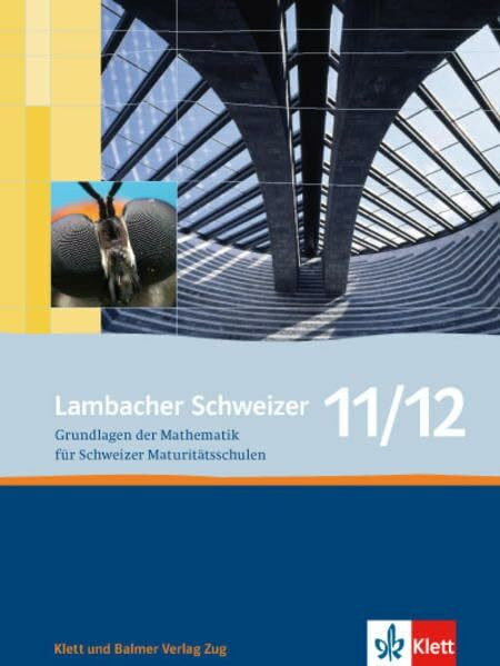 Lambacher Schweizer / Lambacher Schweizer 11/12: Grundlagen der Mathematik für Schweizer Maturitätsschulen