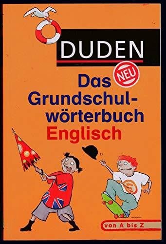 Duden Grundschulwörterbuch Englisch: von A bis Z. Mit 4000 Stichwörtern. Von Grundschullehrern entwickelt, von Schülern getestet (Duden - Grundschulwörterbücher)