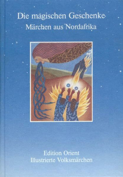 Die magischen Geschenke: Märchen aus Nordafrika (Illustrierte Volksmärchen)
