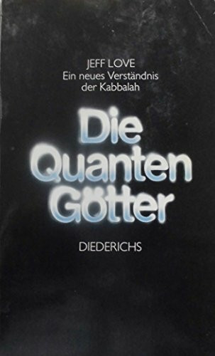 Die Quantengötter. Ein neues Verständnis der Kabbalah