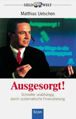 Ausgesorgt!. Schneller unabhängig durch systematische Finanzplanung