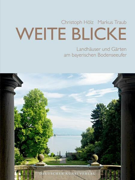 Weite Blicke: Landhäuser und Gärten am bayerischen Bodenseeufer