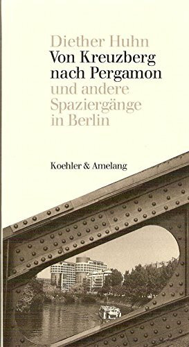 Von Kreuzberg nach Pergamon und andere Spaziergänge in Berlin