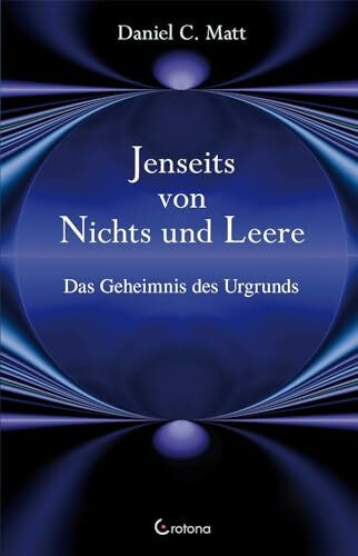 Jenseits von Nichts und Leere: Da Geheimnis des Urgrunds