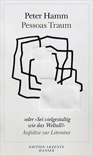 Pessoas Traum oder "Sei vielgestaltig wie das Weltall!": Aufsätze zur Literatur