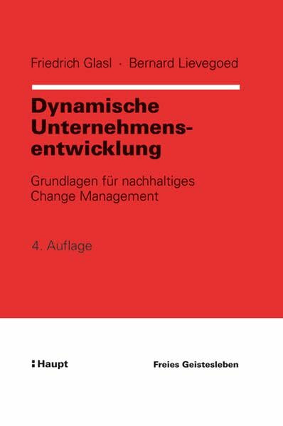 Dynamische Unternehmensentwicklung: Von Pionierbetrieb zum schlanken Unternehmen: Grundlagen für ein nachhaltiges Change Management