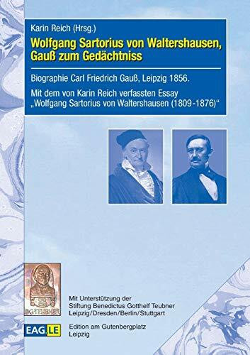 Wolfgang Sartorius von Waltershausen, Gauß zum Gedächtniss: Biographie Carl Friedrich Gauß, Leipzig 1856. Biographie Carl Friedrich Gauß, Leipzig ... Sartorius von Waltershausen (1809-1876)“