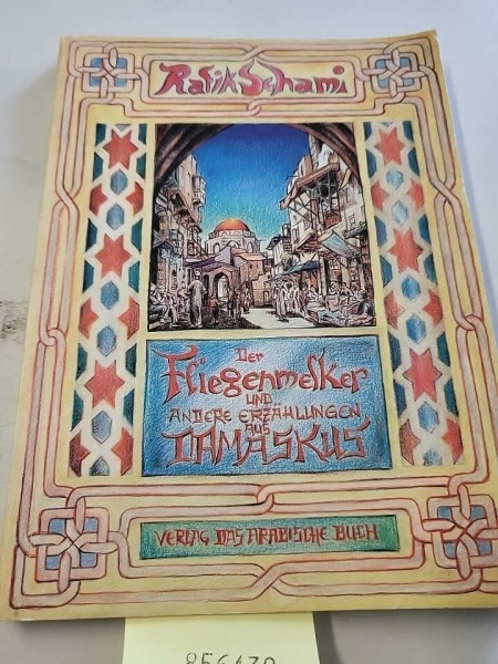 Der Fliegenmelker und andere Erzählungen aus Damaskus