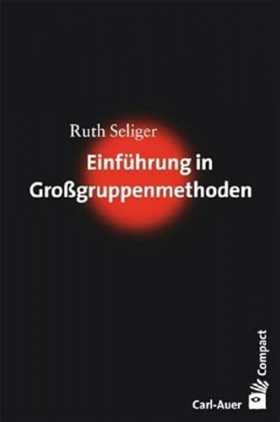 Einführung in Großgruppenmethoden (Carl-Auer Compact)