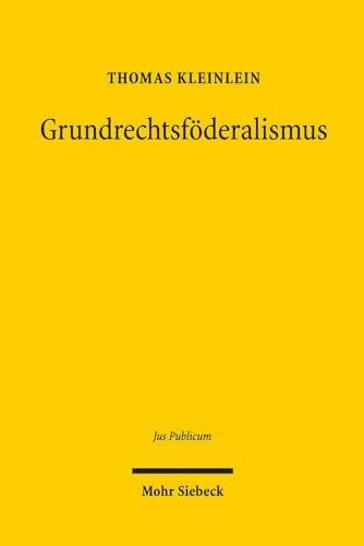 Grundrechtsföderalismus: Eine vergleichende Studie zur Grundrechtsverwirklichung in Mehrebenen-Strukturen - Deutschland, USA und EU (Jus Publicum, Band 287)