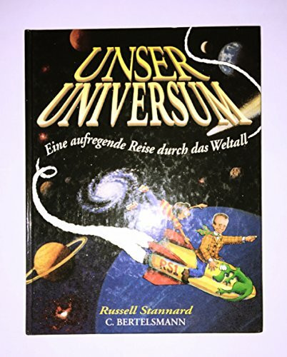 Unser Universum - eine aufregende Reise durch das Weltall