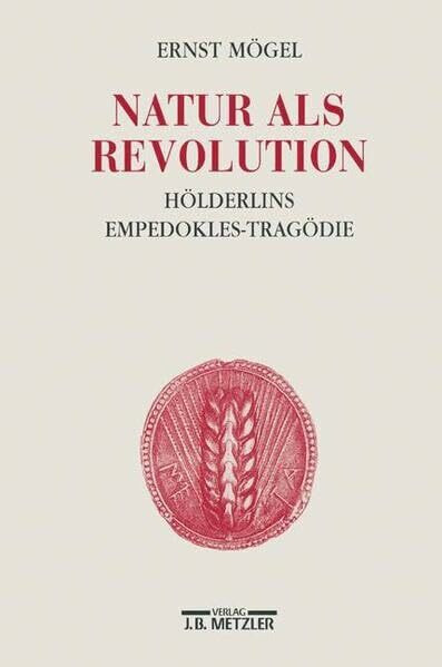 Natur als Revolution. Hölderlins Empedokles-Tragödie
