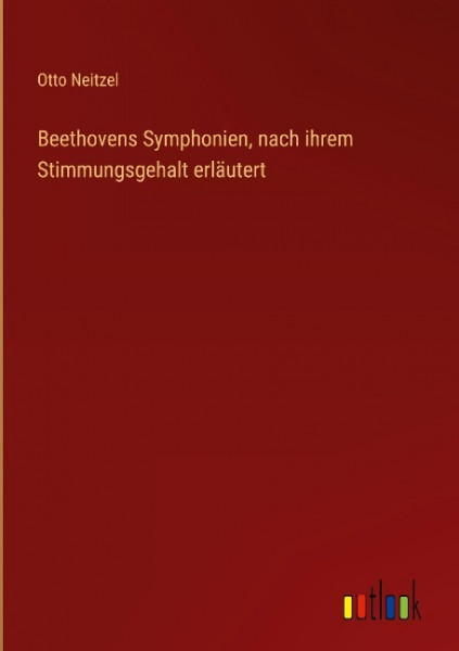 Beethovens Symphonien, nach ihrem Stimmungsgehalt erläutert
